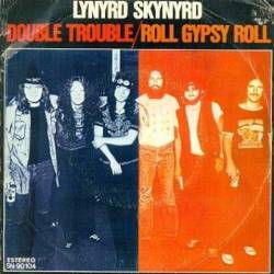 Lynyrd Skynyrd : Double Trouble - Roll Gypsy Roll